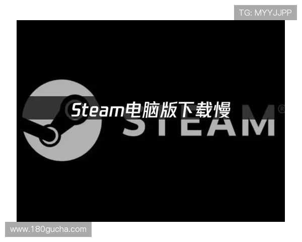 凯发官网下载官网如何解决游戏下载失败或卡顿的常见故障